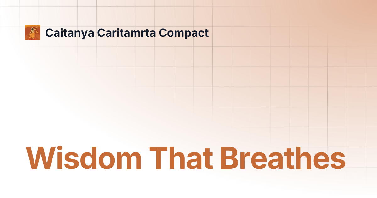 Wisdom That Breathes | Caitanya Caritamrta Compact