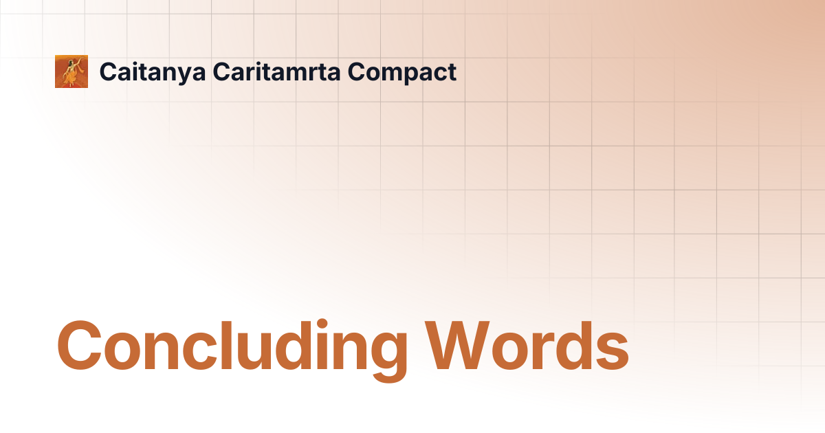 Concluding Words | Caitanya Caritamrta Compact